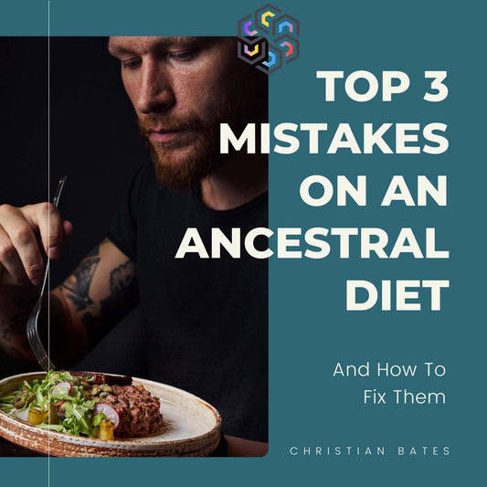 Top 3 Mistakes on an Ancestral Diet